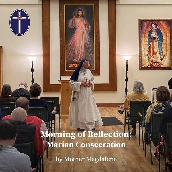 Marian Consecration Talk by Mother Magdalene